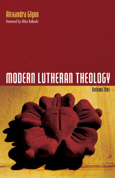 Hardcover Modern Lutheran Theology: Volume One Book