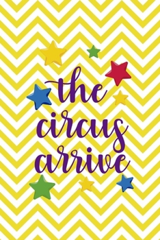 Paperback The Circus Arrive: All Purpose 6x9 Blank Lined Notebook Journal Way Better Than A Card Trendy Unique Gift Yellow Pattern Circus Book