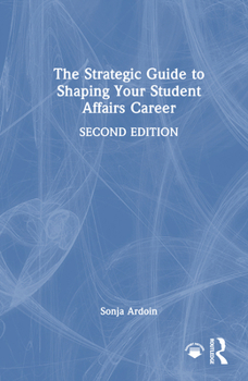 Hardcover The Strategic Guide to Shaping Your Student Affairs Career Book