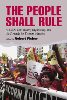 Paperback The People Shall Rule: ACORN, Community Organizing, and the Struggle for Economic Justice Book
