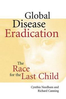 Hardcover Global Disease Eradication: The Race for the Last Child Book