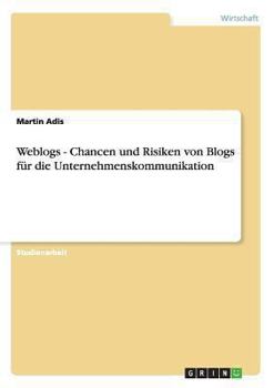 Paperback Weblogs - Chancen und Risiken von Blogs für die Unternehmenskommunikation [German] Book