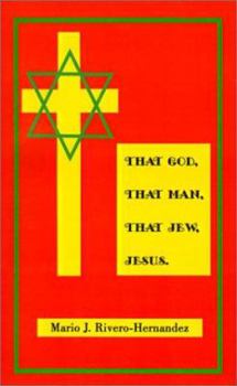 Paperback That God, That Man, That Jew, Jesus Book