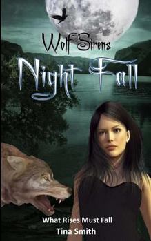 Night Fall: What Rises Must Fall - Book #3 of the Wolf Sirens