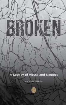 Hardcover Broken: A Legacy of Abuse and Neglect Book