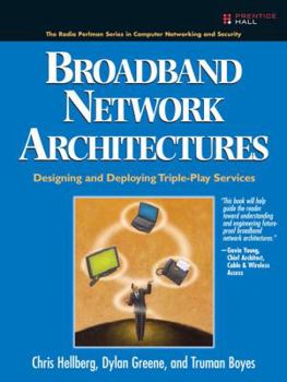 Paperback Broadband Network Architectures: Designing and Deploying Triple-Play Services: Designing and Deploying Triple-Play Services Book