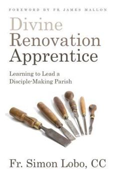 Paperback Divine Renovation Apprentice: Learning to Lead a Disciple-Making Parish Book