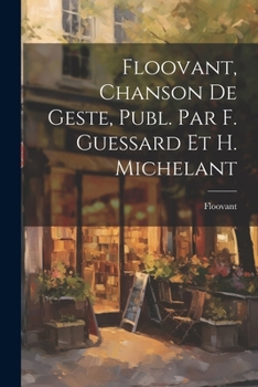 Paperback Floovant, Chanson De Geste, Publ. Par F. Guessard Et H. Michelant [French] Book