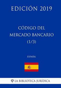 Paperback Código del Mercado Bancario (1/3) (España) (Edición 2019) [Spanish] Book