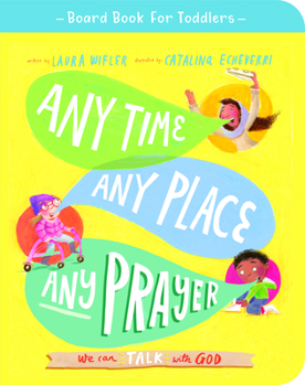 Board book Any Time, Any Place, Any Prayer Board Book: We Can Talk with God Book