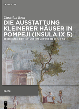 Hardcover Die Ausstattung Kleinerer Häuser in Pompeji (Insula IX 5): Decor-Entscheidungen Und Ihre Wirkung (62-79 N. Chr.) [German] Book