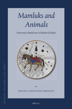 Hardcover Mamluks and Animals: Veterinary Medicine in Medieval Islam Book