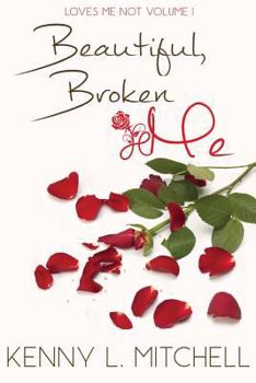 Paperback Loves Me Not Volume I: Beautiful Broken Me Book