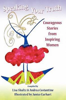 Paperback Speaking Your Truth: Courageous Stories from Inspiring Women Book