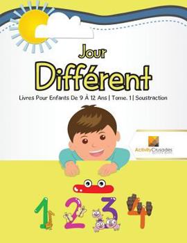 Paperback Jour Différent: Livres Pour Enfants De 9 À 12 Ans Tome. 1 Soustraction [French] Book