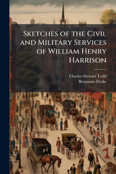 Paperback Sketches of the Civil and Military Services of William Henry Harrison Book