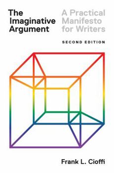 Paperback The Imaginative Argument: A Practical Manifesto for Writers - Second Edition Book