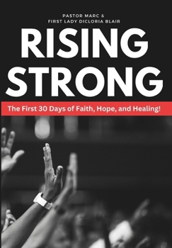 RISING STRONG: The First 30 Days of Faith, Hope, and Healing!