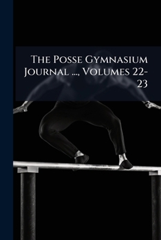 Paperback The Posse Gymnasium Journal ..., Volumes 22-23 Book