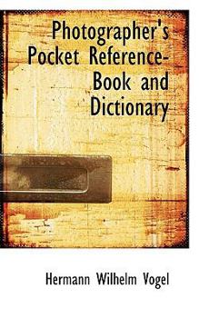 Photographer's Pocket Reference-Book and Dictionary for Photographers and Amateurs