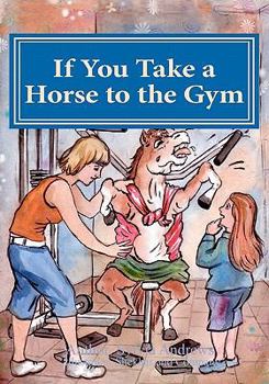 Paperback If you take a horse to the gym: Lose to Win Book