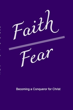 Paperback Faith Over Fear: Becoming a Conqueror for Christ Book