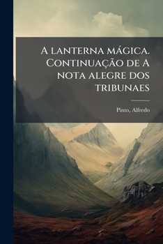 Paperback A lanterna mágica. Continuação de A nota alegre dos tribunaes [Portuguese] Book