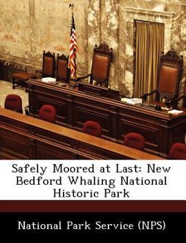 Paperback Safely Moored at Last: New Bedford Whaling National Historic Park Book