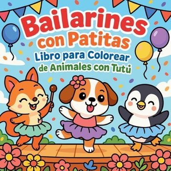 Bailarines con Patitas - Libro para Colorear de Animales con Tutù (Spanish Edition)