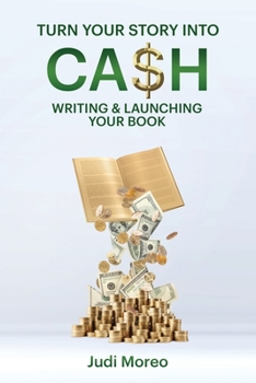 Paperback Turn Your Story Into Cash: Writing & Launching Your Book [Wakashan Languages] Book