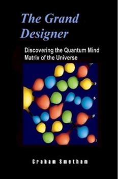 Paperback The Grand Designer: Discovering the Quantum Mind Matrix of the Universe Book