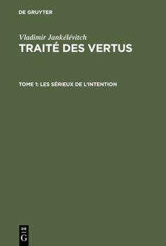 Hardcover Traité des vertus, TOME 1, Les sérieux de l'intention [French] Book