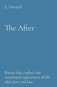 Paperback The After: Poems that explore the emotional experiences of life after love and loss. Book