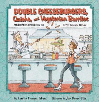 Hardcover Double Cheeseburgers, Quiche, and Vegetarian Burritos: American Cooking from the 1920s Through Today Book