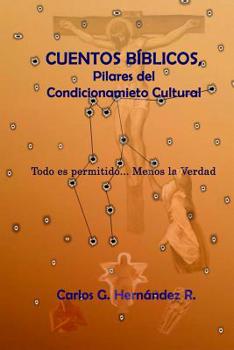 Paperback "Cuentos Bíblicos, pilares del Condicionamiento Cultural": "Todo está permitido...Menos la Verdad" [Spanish] Book