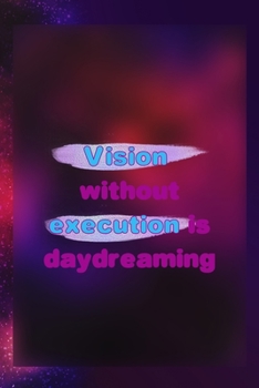 Paperback Vision Without Execution Is Daydreaming: Notebook Journal Composition Blank Lined Diary Notepad 120 Pages Paperback Universe Texture Day Dream Book