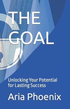 Paperback The Goal: Unlocking Your Potential for Lasting Success Book