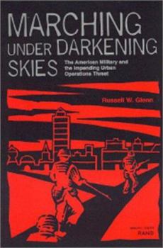 Paperback Marching Under Darkening Skies: The American Military and the Impending Urban Operations Threat Book