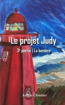 Paperback Le projet Judy 3e partie: La lumière [French] Book