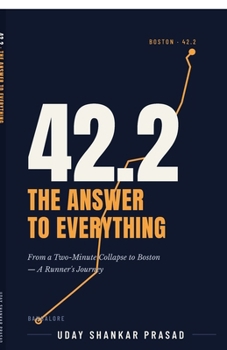 Paperback 42.2 the Answer to Everything: From a Two-Minute Collapse to Boston - A Runner's Journey Book