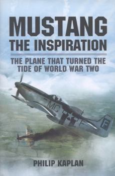 Hardcover Mustang the Inspiration: The Plane That Turned the Tide in World War Two Book
