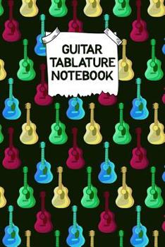 Paperback Guitar Tablature Notebook: Designed By And For Guitar Players - Great For Composition, Songwriting and Live Performance Book