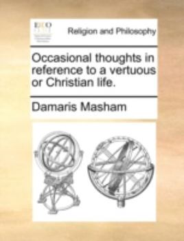 Occasional Thoughts in Reference to a Vertuous or Cristian life