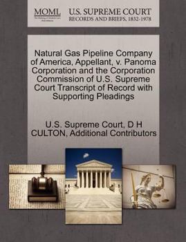 Paperback Natural Gas Pipeline Company of America, Appellant, V. Panoma Corporation and the Corporation Commission of U.S. Supreme Court Transcript of Record wi Book