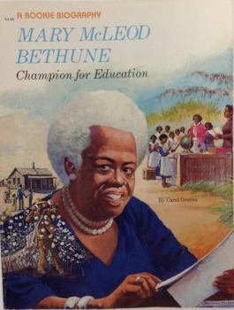Mary McLeod Bethune: Champion for Education (A Rookie Biography)