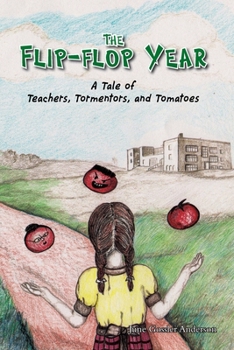 Paperback The Flip-Flop Year: A Tale of Teachers, Tormentors and Tomatoes Book