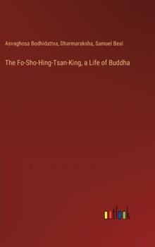 Hardcover The Fo-Sho-Hing-Tsan-King, a Life of Buddha Book