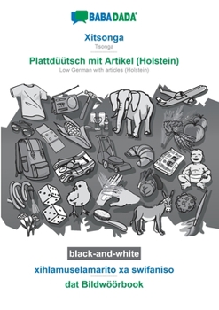 Paperback Xitsonga - Plattdüütsch mit Artikel (Holstein), xihlamuselamarito xa swifaniso, BW: BABADADA Tsonga - Low German with articles (Holstein), visual dict [Tsonga] Book