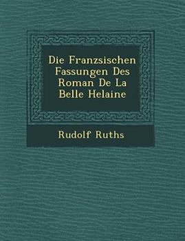 Paperback Die Franz Sischen Fassungen Des Roman de La Belle Helaine [German] Book