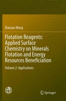 Paperback Flotation Reagents: Applied Surface Chemistry on Minerals Flotation and Energy Resources Beneficiation: Volume 2: Applications Book